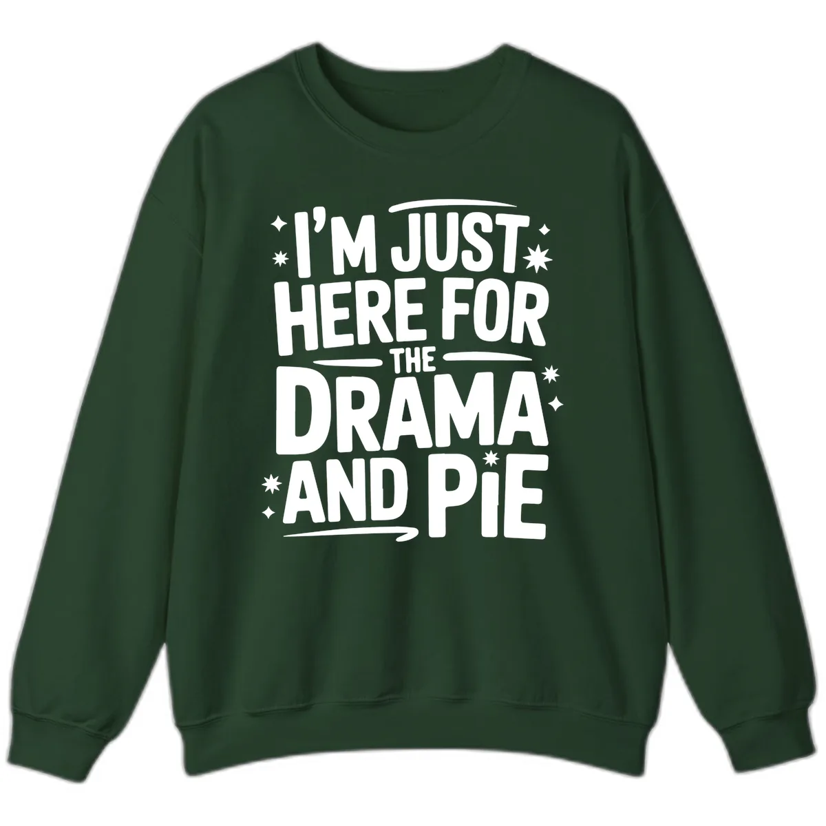 Here For The Drama And Pie Sweatshirt in Forest Green